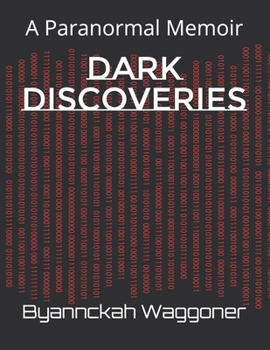 Paperback Dark Discoveries: A Paranormal Memoir Book