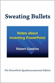 Hardcover Sweating Bullets: Notes about Inventing PowerPoint Book