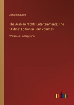 The Arabian Nights Entertainments; The "Aldine" Edition In Four Volumes: Volume 4 - in large print