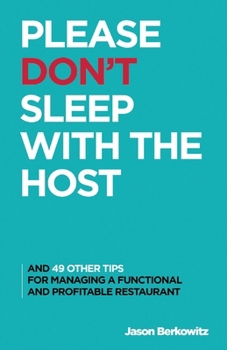 Paperback Please Don't Sleep with the Host: And 49 Other Tips for Managing a Functional and Profitable Restaurant Book