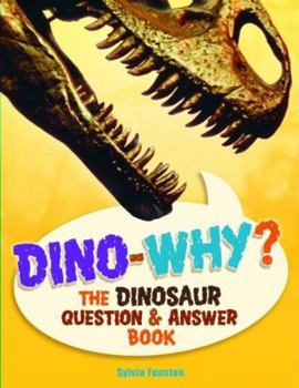 Hardcover Dino-Why?: The Dinosaur Question and Answer Book