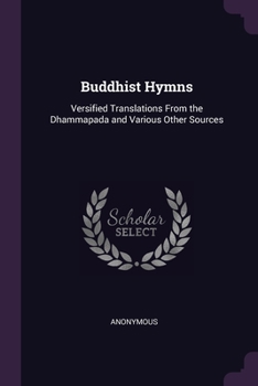 Paperback Buddhist Hymns: Versified Translations From the Dhammapada and Various Other Sources Book