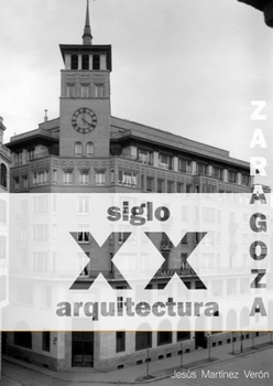 Paperback Zaragoza. Arquitectura. Siglo XX. Catálogo (blanco y negro) [Spanish] Book