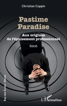 Pastime paradise: Aux origines de l'épuisement professionnel (Rue Des Écoles) (French Edition)