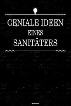 Geniale Ideen eines Sanitäters Notizbuch: Sanitäter Journal DIN A5 liniert 120 Seiten Geschenk (German Edition)