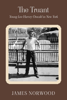 Paperback The Truant: Young Lee Harvey Oswald in New York Book