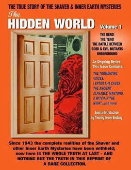 Paperback The Hidden World Volume One: The Dero! The Tero! The Battle Between Good and Evil Underground - The True Story Of The Shaver & Inner Earth Mysterie Book
