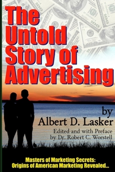 Paperback The Untold Story of Advertising - Masters of Marketing Secrets: Origins of American Marketing Revealed... Book
