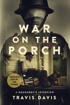 War on the Porch: A Doughboy’s Interview (Twentieth Century War Stories)