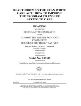 Paperback Reauthorizing the Ryan White CARE Act: how to improve the program to ensure access to care Book