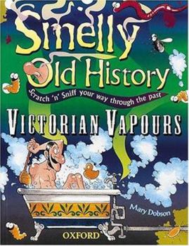 Victorian Vapours (Smelly Old History, Scratch N Sniff Your Way Through the Past) - Book  of the Smelly Old History