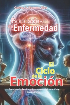 El ciclo de la emoción: Dominando tus emociones para vivir una vida sana y plena (Spanish Edition)