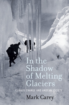Paperback In the Shadow of Melting Glaciers: Climate Change and Andean Society Book