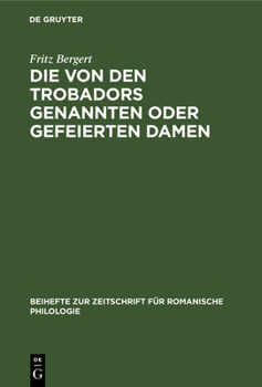Hardcover Die Von Den Trobadors Genannten Oder Gefeierten Damen [German] Book