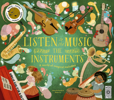 Hardcover Listen to the Music: The Instruments: A World of Magical Melodies - Press the Notes to Listen to a World of Music Book