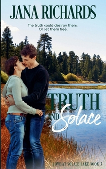 Truth and Solace - Book #3 of the Love at Solace Lake