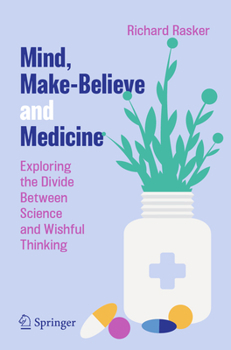 Paperback Mind, Make-Believe and Medicine: Exploring the Divide Between Science and Wishful Thinking Book