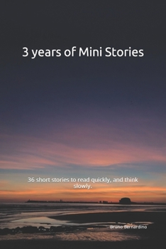 Paperback 3 years of Mini Stories: 36 short stories to read quickly, and think slowly. Book