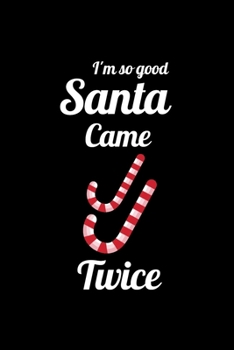 Paperback I'm so Good Santa Came Twice: Hilarious Blank Lined Journal. Inappropriate Secret Santa Christmas Gift. Adult Jokes Christmas Candy Cane Cover. (Off Book