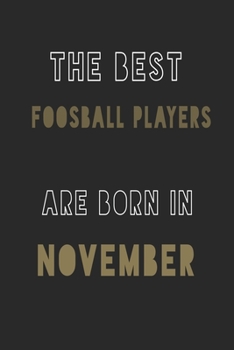 Paperback The Best Foosball players are Born in November journal: 6*9 Lined Diary Notebook, Journal or Planner and Gift with 120 pages Book