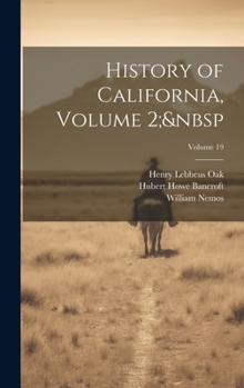 Hardcover History of California, Volume 2; Volume 19 Book