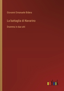 Paperback La battaglia di Navarino: Dramma in due atti [Italian] Book