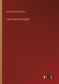 Paperback Las cosas de Aragon [Spanish] Book