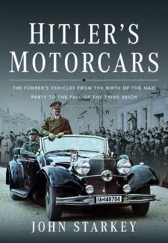 Hardcover Hitler's Motorcars: The Führer's Vehicles from the Birth of the Nazi Party to the Fall of the Third Reich Book