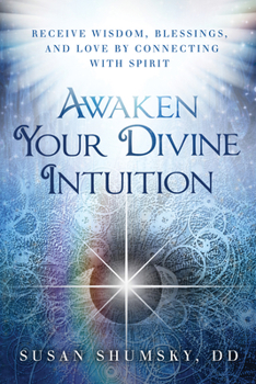 Paperback Awaken Your Divine Intuition: Receive Wisdom, Blessings, and Love by Connecting with Spirit Book