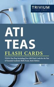 Paperback ATI TEAS Flash Cards: TEAS 6 Test Prep Including Over 400 Flash Cards for the Test of Essential Academic Skills Exam, Sixth Edition Book