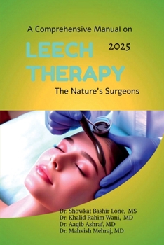 Paperback A Comprehensive Manual on Leech Therapy The Nature's Surgeons: The Practicle approach to the LEECH therapy Book