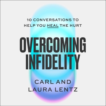 Audio CD Overcoming Infidelity: 10 Conversations to Help Heal the Hurt Book
