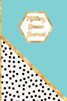 Paperback Military Spouse Journal: A journal to accompany you on your journey while your husband is on deployment. Book