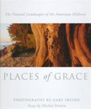 Hardcover Places of Grace: The Natural Landscapes of the American Midwest Book