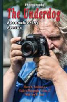 Paperback Photography: The Underdog: Reconsidering Pentax Book