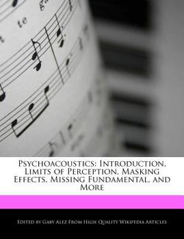 Paperback Psychoacoustics: Introduction, Limits of Perception, Masking Effects, Missing Fundamental, and More Book