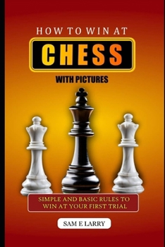 Paperback How to Win at Chess: Simple and basic rules to win at your first trial ( BOOK 2) Book