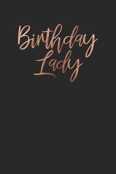 Birthday Lady Rose Gold Birthday Gift 120 Page Notebook Lined Journal