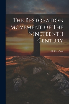 Paperback The Restoration Movement Of The Nineteenth Century Book