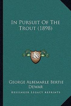 Paperback In Pursuit Of The Trout (1898) Book