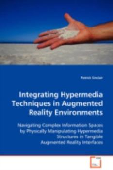 Paperback Integrating Hypermedia Techniques in Augmented Reality Environments Book