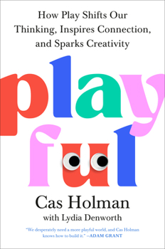 Hardcover Playful: How Play Shifts Our Thinking, Inspires Connection, and Sparks Creativity Book