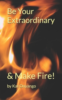 Paperback Be Your Extraordinary!: The 5 F's. Book