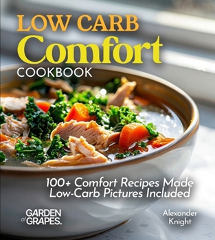 Paperback LOW CARB Comfort COOKBOOK: 100+ Comfort Recipes Made Low-Carb, Pictures Included Book