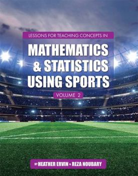 Paperback Lessons for Teaching Concepts in Mathematics and Statistics Using Sports, Volume 2 Book