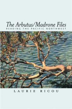 Paperback The Arbutus/Madrone Files: Reading the Pacific Northwest Book