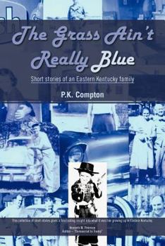 The Grass Ain't Really Blue: Short Stories of an Eastern Kentucky Family