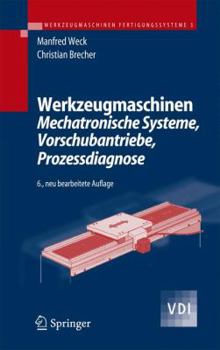 Hardcover Werkzeugmaschinen 3: Mechatronische Systeme, Vorschubantriebe, Prozessdiagnose (VDI-Buch) (German Edition) [German] Book