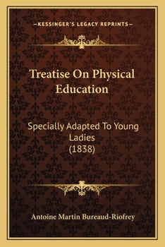 Paperback Treatise On Physical Education: Specially Adapted To Young Ladies (1838) Book