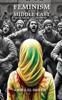 Paperback Feminism in the Middle East: Struggles and Triumphs Book